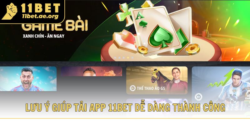 Lưu ý giúp tải app 11bet dễ dàng thành công